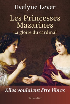 Les Princesses Mazarines : La gloire du cardinal par Evelyne Lever