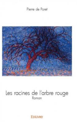 Les racines de l'arbre rouge par Pierre de Poret