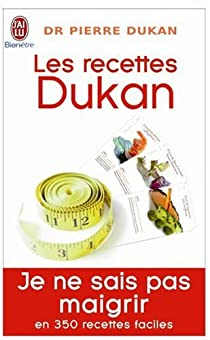 Les recettes Dukan : Mon rgime en 350 recettes par Pierre Dukan