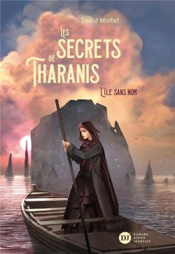 Les secrets de Tharanis, tome 1 : L'le sans nom par David Moitet