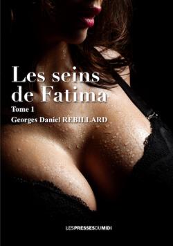 Les seins de Fatima, tome 1 par Georges Daniel Rebillard