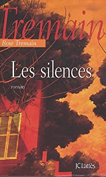 Les silences par Rose Tremain