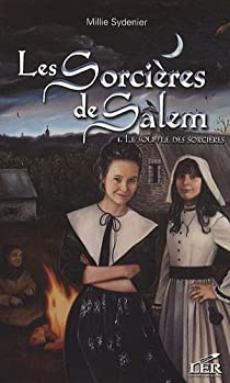 Les sorcires de Salem, tome 1 : Le souffle des sorcires par Millie Sydenier