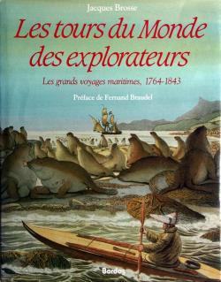 Les tours du monde des explorateurs : Les grands voyages maritimes 1764-1843 par Jacques Brosse