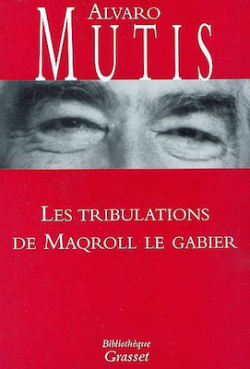 Les tribulations de Maqroll le Gabier par Alvaro Mutis