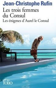 Les nigmes d'Aurel le Consul, tome 2 : Les trois femmes du Consul par Jean-Christophe Rufin