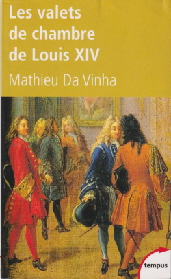 Les valets de chambre de Louis XIV par Mathieu da Vinha