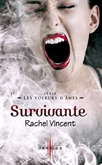 Les voleurs d'mes, tome 5 : Survivante par Rachel Vincent