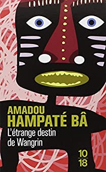 L'trange destin de Wangrin par Amadou Hampt B