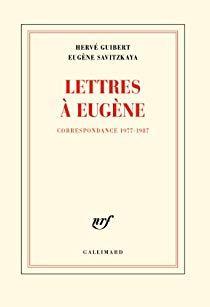 Correspondance 1977-1987 : Lettres  Eugne par Herv Guibert
