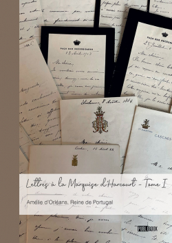 Lettres  la Marquise d'Harcourt , tome 1 par Amlie d' Orlans Reine de Portugal