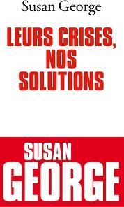 Leurs crises, nos solutions par Susan George