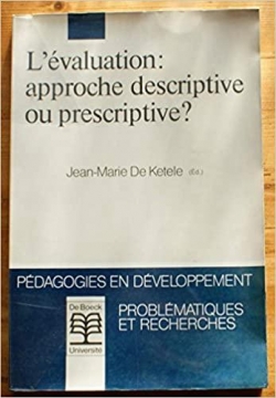 L'valuation, approche descriptive ou prescriptive ? par Jean-Marie de Ketele