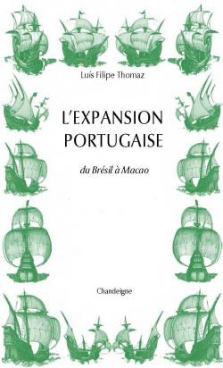 L'expansion portugaise dans le monde XIV- XVIIIe sicle par Lus Filipe Thomaz