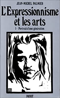 L'expressionnisme et les arts par Jean-Michel Palmier