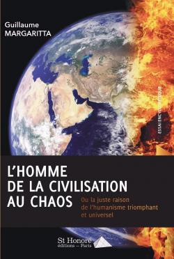 L'homme de la civilisation au chaos ou la juste raison de l'humanisme triomphant et universel par Guillaume Margaritta