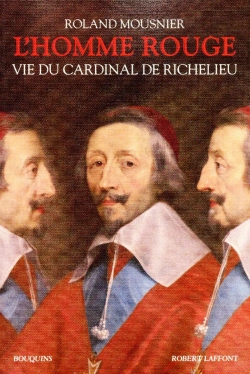 L'homme rouge, ou, La vie du cardinal de Richelieu, 1585-1642 par Roland Emile Mousnier