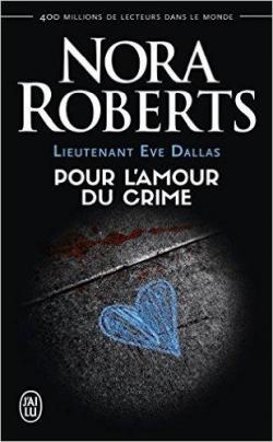 Lieutenant Eve Dallas, tome 41 : Pour l'amour du crime par Nora Roberts