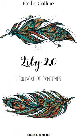 Lily 2.0, tome 1 : quinoxe de Printemps par milie Colline