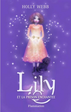 Lily, Tome 3 : Lily et la prison enchante par Holly Webb