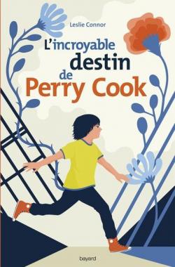 L'incroyable destin de Perry Cook par Leslie Connor