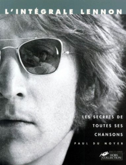 L'intgrale John Lennon : Les secrets de toutes ses chansons par Paul du Noyer