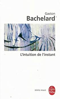 L'intuition de l'instant par Gaston Bachelard