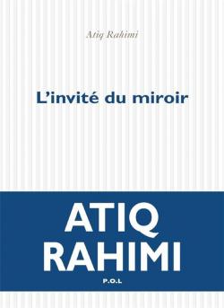 L'invit du miroir par Atiq Rahimi