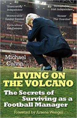 Living on the Volcano: The Secrets of Surviving as a Football Manager par Michael Calvin