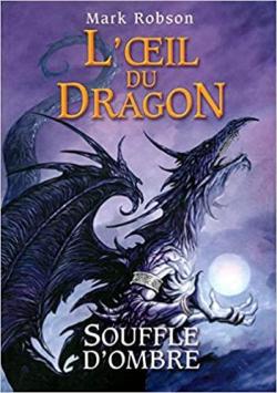 L'oeil du dragon, tome 2 : Souffle d'Ombre par Mark Robson