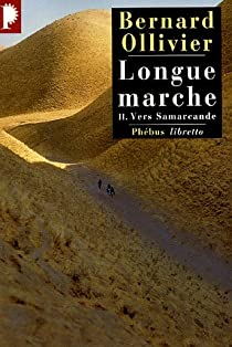 Longue marche, tome 2 : Vers Samarcande  par Bernard Ollivier