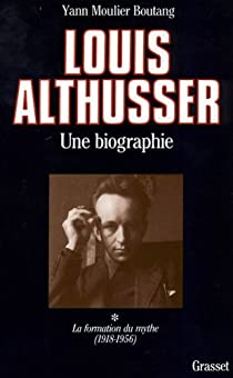 Louis Althusser, une biographie par Yann Moulier Boutang