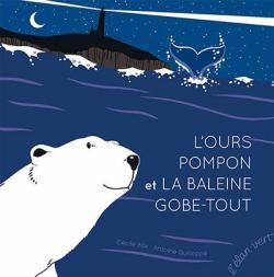 L'ours pompon et la baleine gobe-tout par Ccile Alix