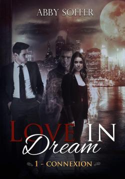 Love in Dream, tome 1 : Connexion par Abby Soffer