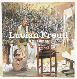 Lucian Freud-Recent Works par Lucian Freud