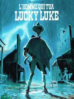 L'homme qui tua Lucky Luke par Matthieu Bonhomme