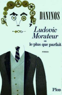 Ludovic Morateur ou le plus que parfait par Pierre Daninos