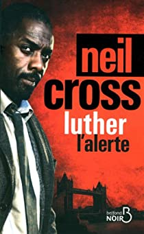 Luther : L'alerte par Neil Cross