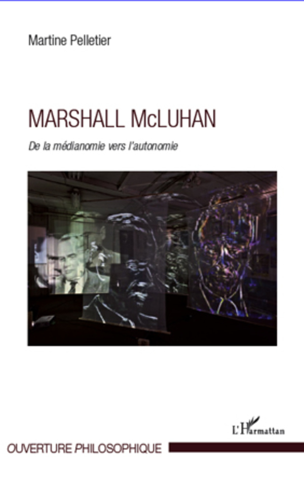 MARSHALL MC LUHAN - De la mdianomie vers l'autonomie par Pelletier