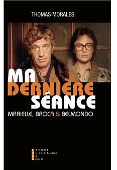 Ma dernire sance : Marielle, Broca et Belmondo par Thomas Morales