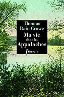 Ma vie dans les Appalaches par Thomas Rain Crowe
