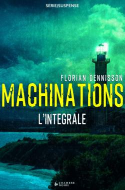 Machinations - Intgrale par Florian Dennisson