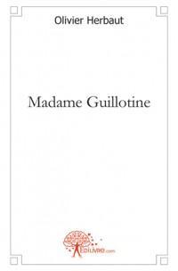 Madame Guillotine par Olivier Herbaut