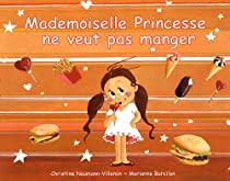 Mademoiselle Princesse ne veut pas manger par Marianne Barcilon