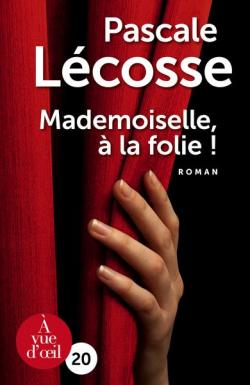 Mademoiselle,  la folie ! par Pascale Lcosse