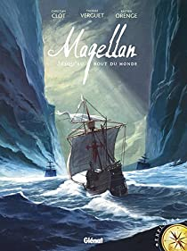 Magellan : Jusqu'au bout du monde par Christian Clot