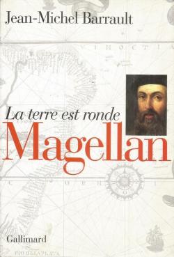 Magellan : La terre est ronde par Jean-Michel Barrault