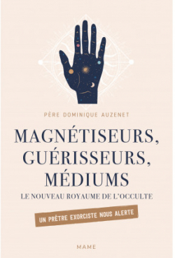 Magntiseurs, gurisseurs, mdiums par Dominique Auzenet