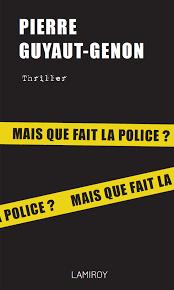 Mais que fait la police par Pierre Guyaut-Genon