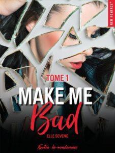 Make me bad, tome 1 par Elle Seveno